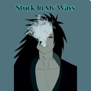 Stuck In My Ways (Explicit)