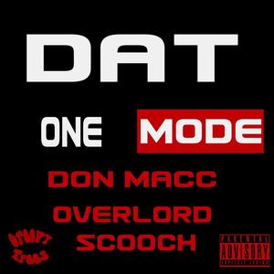 DAT ONE MODE (feat. Overlord Scooch) [Explicit]