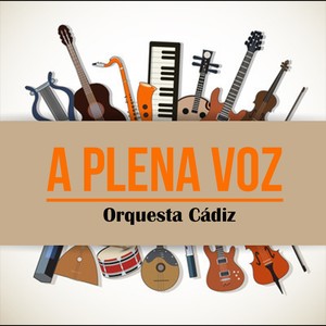 A Plena Voz, Orquesta Cádiz