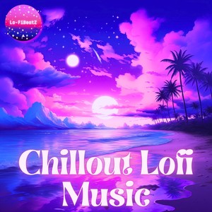 Chillout Lofi Music