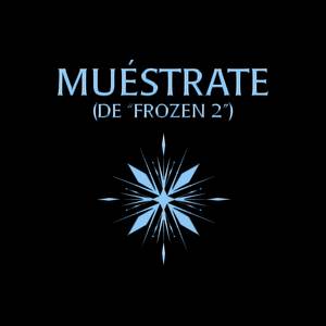 Muéstrate (De "Frozen 2")