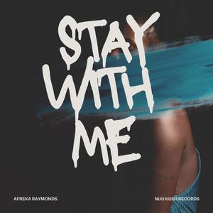 Stay With Me (feat. Afreka Raymonds)