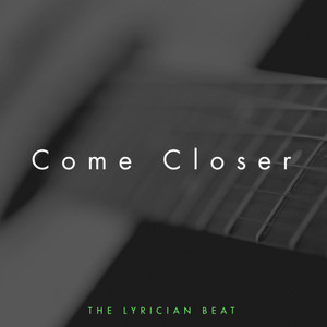 Come Closer