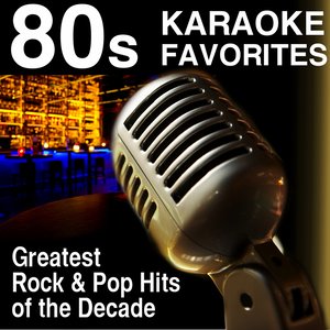 80s Karaoke Favorites: Greatest Rock and Pop Hits Of The Decade (80S Karaoke Favorites)