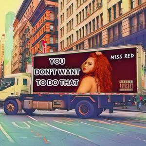 You Don't Want To Do That (Explicit)