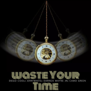 WASTE YOUR TIME (Explicit)