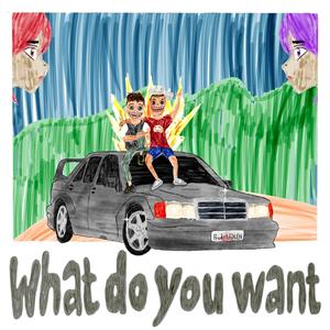 what do you want (feat. xxmylo & Kelken) [Explicit]