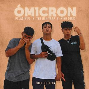 Om1cron (feat. Paladín P.C, King Sorio & DJ Tolen) (Explicit)