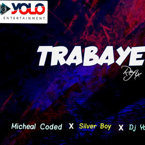 Trabaye (feat. silver boy & Dj yolo)