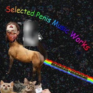 Selected Penis Music Works 20-23 (Explicit)