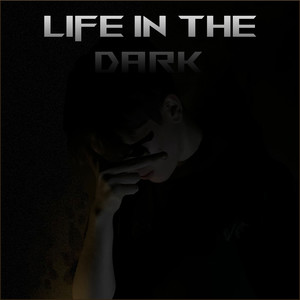 Life in the Dark (Explicit)