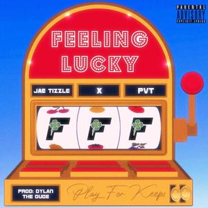 Feeling Lucky (feat. PVT) [Explicit]