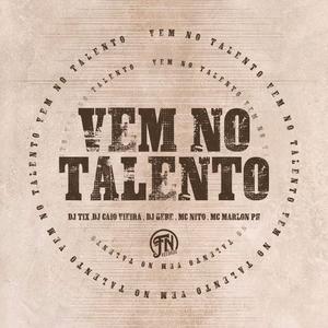 Vem no talento (feat. Mc Marlon Ph & Mc Nito) (Explicit)