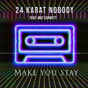 Make You Stay (feat. Mat Corbett)