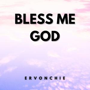 Bless me God