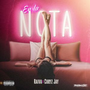 En la Nota (feat. Raiva El De La Mussa & Chryz Jay) [Explicit]