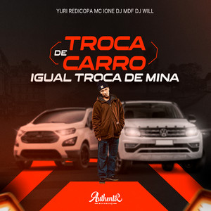 Troca de Carro Igual Troca de Mina (Explicit)