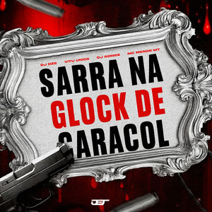 SARRA NA GLOCK DE CARACOL (Explicit)