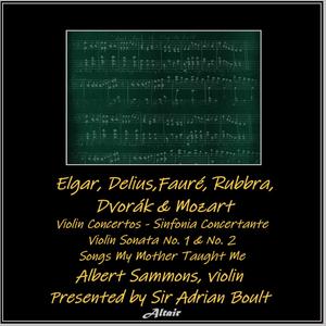 Elgar, Delius,Fauré, Rubbra, Dvorák & Mozart: Violin Concertos - Sinfonia Concertante - Violin Sonata NO. 1 & NO. 2 - Songs My Mother Taught Me