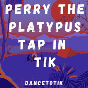 Perry The Platypus Tap In Tik
