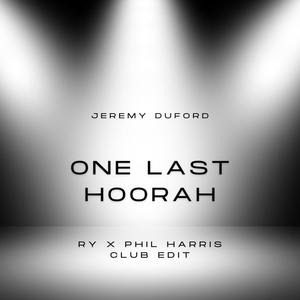 One Last Hoorah (feat. Jeremy Duford & Phil Harris) [RY X Phil Harris Club Edit]