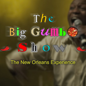 The Big Gumbo Show the New Orleans Experience