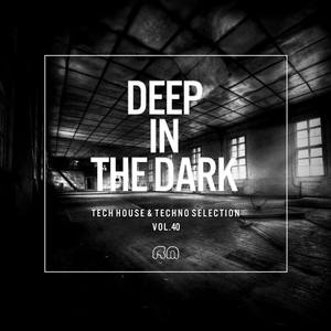 Deep In The Dark, Vol. 40 - Tech House & Techno Selection