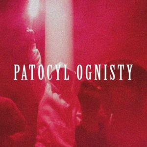 PATOCYL OGNISTY(feat. Szyna, Cymer, Mateusz Hynek, biteK & Sucio) (Explicit)