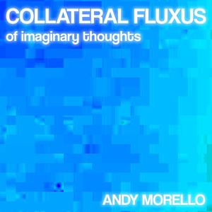 Collateral Fluxus of imaginary thoughts