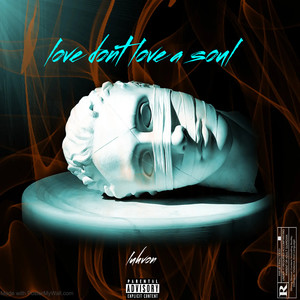 Love Dont Love A Soul (Explicit)