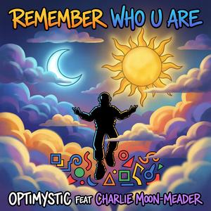 Remember Who U Are (feat. Charlie Moon-Meader)