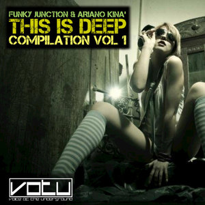 Funky Junction & Ariano KIna' This is Deep Compilation Vol 1