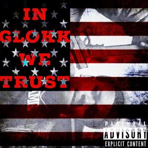 In Glokk We Trust (Explicit)