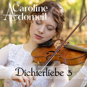 R. Schumann: Dichterliebe, Op. 48: No. 3, Die Rose, die Lilie, die Taube, die Sonne (arr. by Caroline Adomeit for violin and piano)