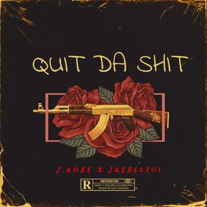 Quit Da **** (feat. JRebel201) [Explicit]