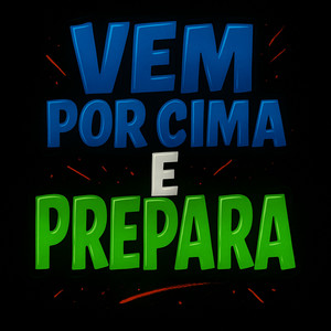 VEM POR CIMA E PREPARA (Explicit)