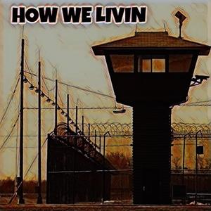 HOW WE LIVIN (feat. MRID & C- Los Da Boss) [Explicit]