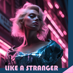 Like A Stranger (Radio Ninetynine Mix)