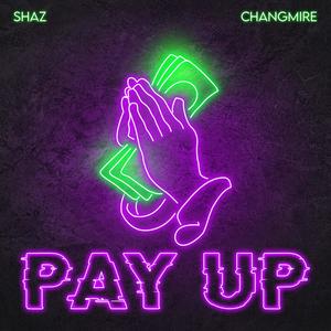 PAY UP (feat. Changmire) (Explicit)