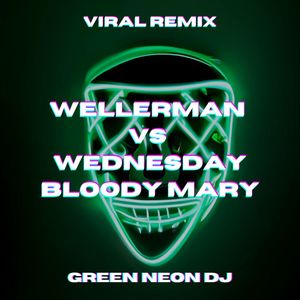 Wellerman VS Wednesday Bloody Mary Tik Tok (Remix)