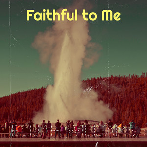 Faithful to Me