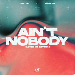 Ain’t Nobody (Loves Me Better)