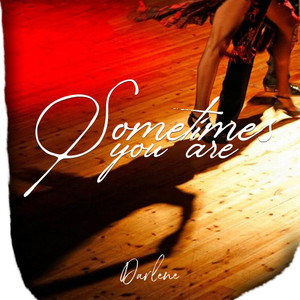 Sometime You Are
