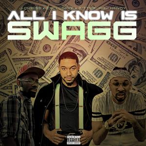 All I Know Is Swagg (feat. Pittsburgh Hendy & J-Chriss) [Explicit]