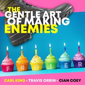 The Gentle Art of Making Enemies (feat. Travis Orbin & Cian Coey) [Explicit]