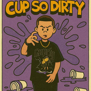 Cup So Dirty (Explicit)