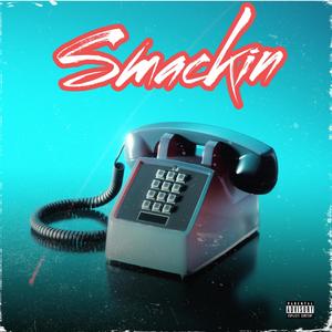 Smackin (feat. Big Homie DreCash) (Explicit)