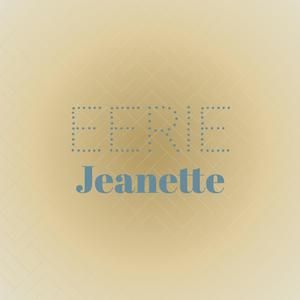 Eerie Jeanette
