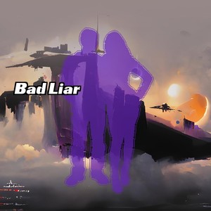 Bad Liar