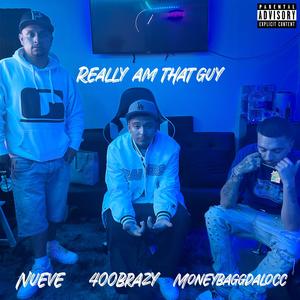 Really Am That Guy (feat. Nueve & Moneybaggdalocc) (Explicit)